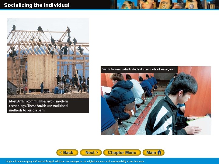 Socializing the Individual Original Content Copyright © Holt Mc. Dougal. Additions and changes to