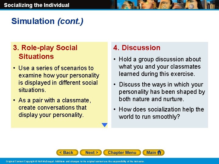 Socializing the Individual Simulation (cont. ) 3. Role-play Social Situations • Use a series