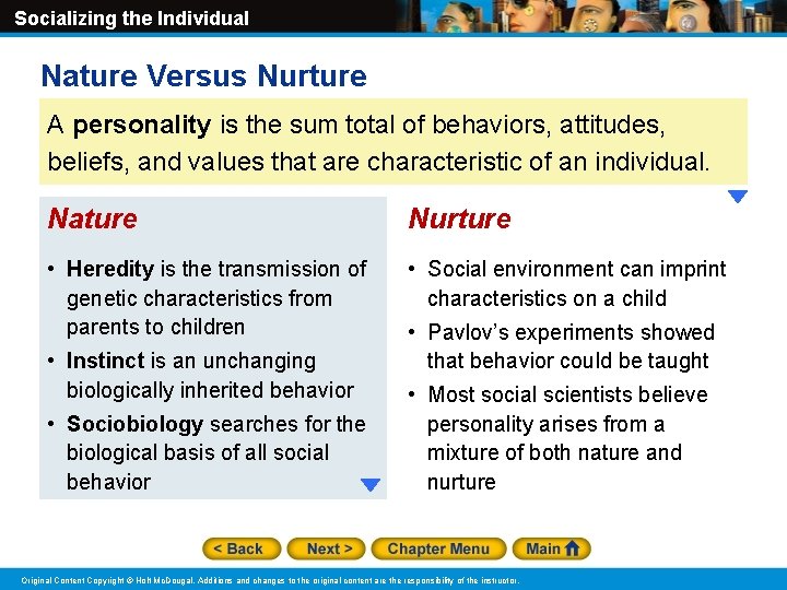 Socializing the Individual Nature Versus Nurture A personality is the sum total of behaviors,