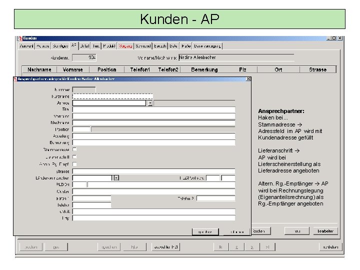 Kunden - AP Ansprechpartner: Haken bei… Stammadresse Adressfeld im AP wird mit Kundenadresse gefüllt