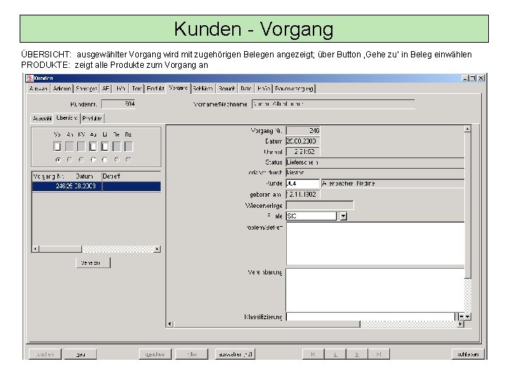 Kunden - Vorgang ÜBERSICHT: ausgewählter Vorgang wird mit zugehörigen Belegen angezeigt; über Button ‚Gehe