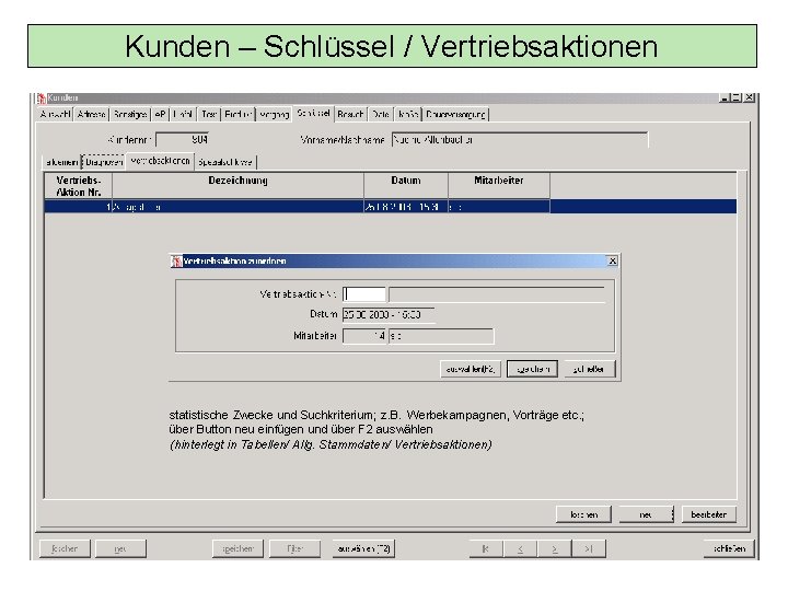 Kunden – Schlüssel / Vertriebsaktionen statistische Zwecke und Suchkriterium; z. B. Werbekampagnen, Vorträge etc.