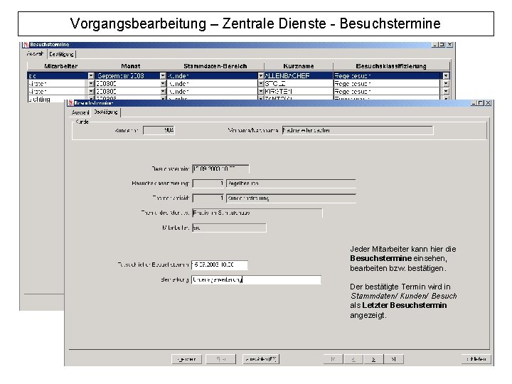 Vorgangsbearbeitung – Zentrale Dienste - Besuchstermine Jeder Mitarbeiter kann hier die Besuchstermine einsehen, bearbeiten