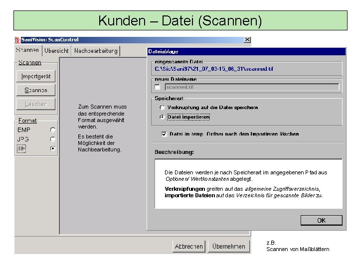 Kunden – Datei (Scannen) Zum Scannen muss das entsprechende Format ausgewählt werden. Es besteht