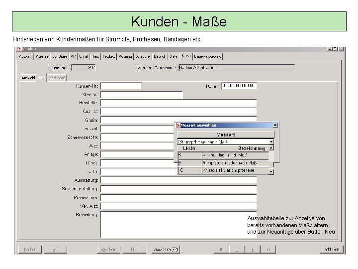 Kunden - Maße Hinterlegen von Kundenmaßen für Strümpfe, Prothesen, Bandagen etc. Auswahltabelle zur Anzeige