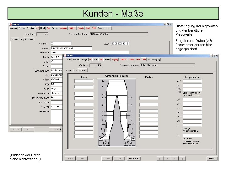 Kunden - Maße Hinterlegung der Kopfdaten und der benötigten Messwerte Eingelesene Daten (z. B.