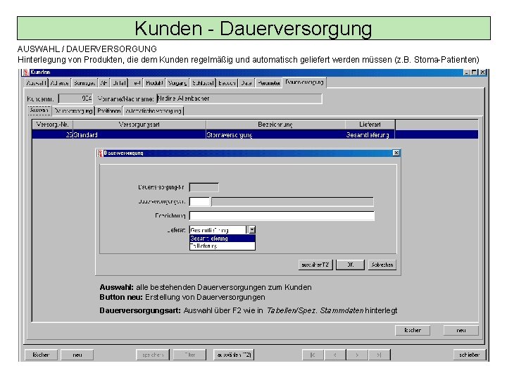 Kunden - Dauerversorgung AUSWAHL / DAUERVERSORGUNG Hinterlegung von Produkten, die dem Kunden regelmäßig und