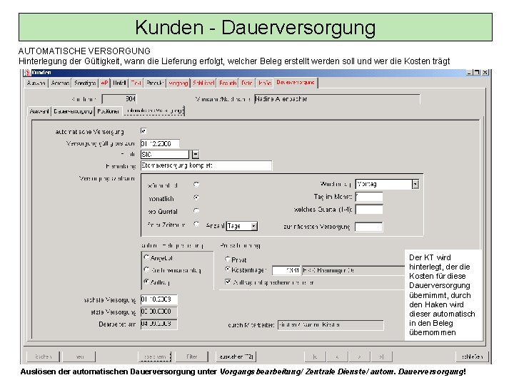 Kunden - Dauerversorgung AUTOMATISCHE VERSORGUNG Hinterlegung der Gültigkeit, wann die Lieferung erfolgt, welcher Beleg