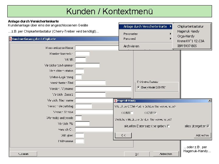 Kunden / Kontextmenü Anlage durch Versichertenkarte Kundenanlage über eins der angeschlossenen Geräte …z. B.