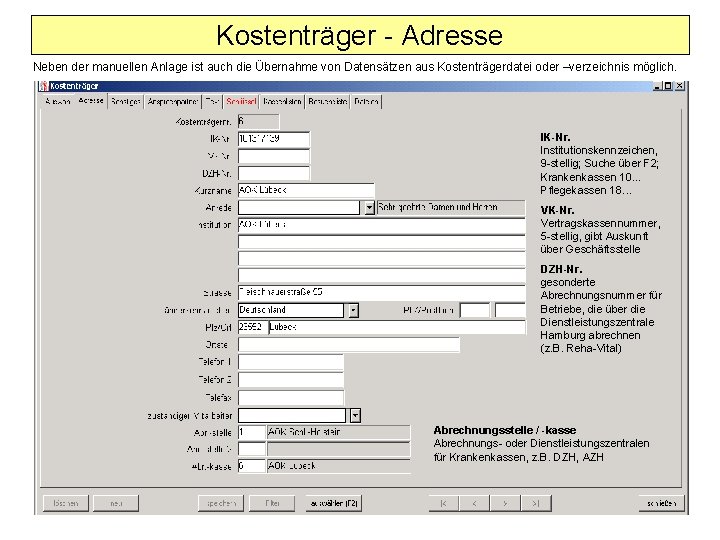 Kostenträger - Adresse Neben der manuellen Anlage ist auch die Übernahme von Datensätzen aus