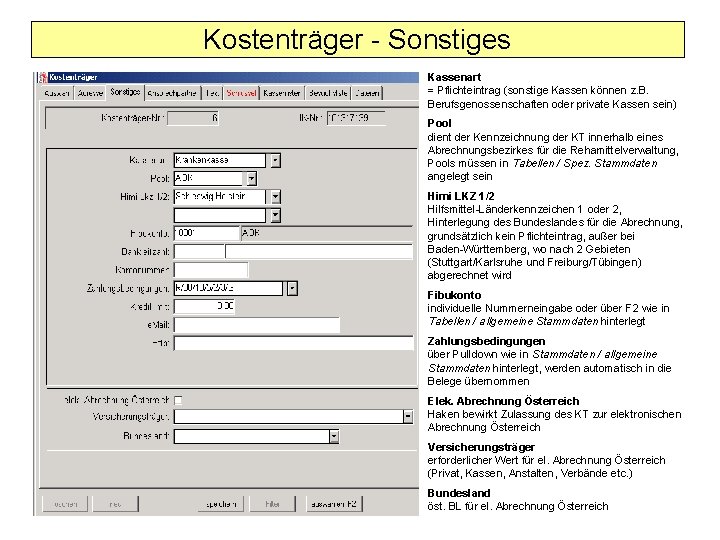 Kostenträger - Sonstiges Kassenart = Pflichteintrag (sonstige Kassen können z. B. Berufsgenossenschaften oder private