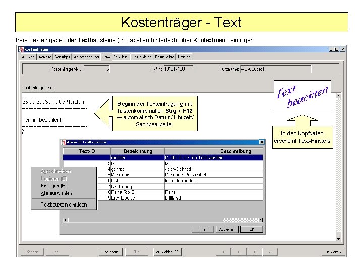 Kostenträger - Text freie Texteingabe oder Textbausteine (in Tabellen hinterlegt) über Kontextmenü einfügen Beginn