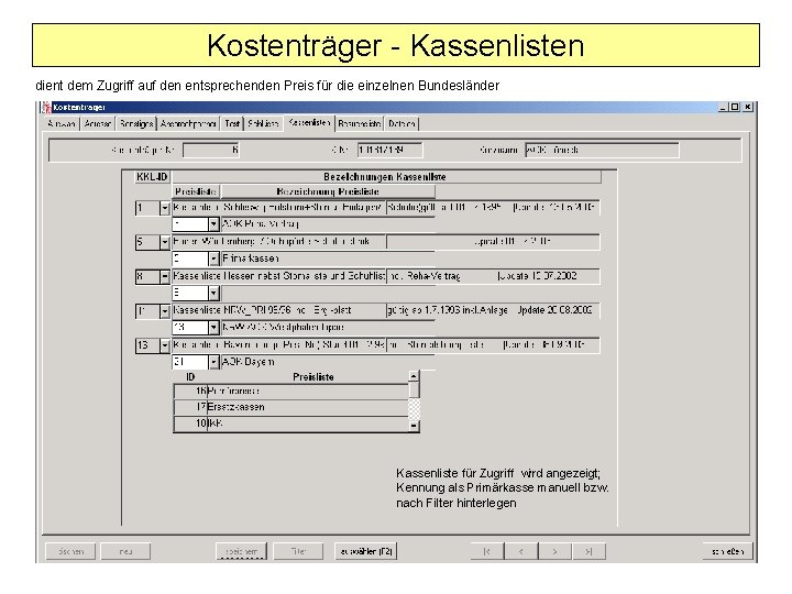 Kostenträger - Kassenlisten dient dem Zugriff auf den entsprechenden Preis für die einzelnen Bundesländer