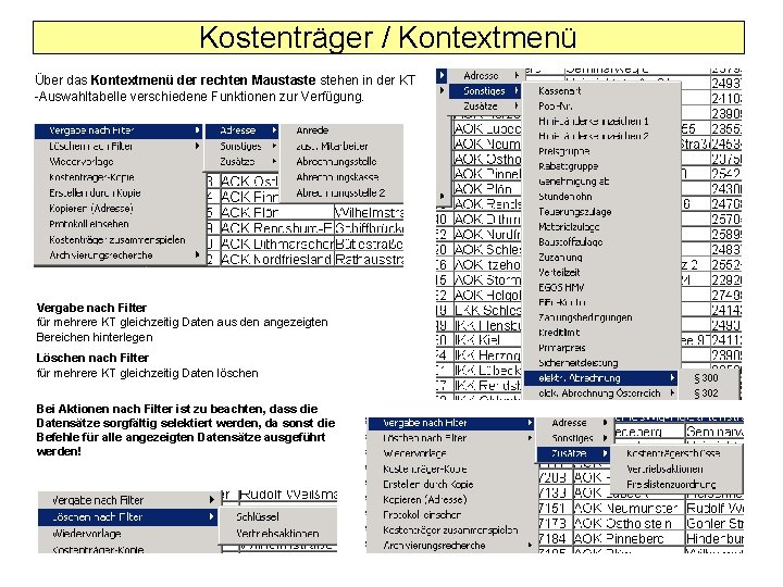 Kostenträger / Kontextmenü Über das Kontextmenü der rechten Maustaste stehen in der KT -Auswahltabelle