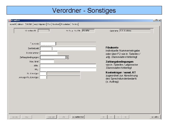 Verordner - Sonstiges Fibukonto individuelle Nummerneingabe oder über F 2 wie in Tabellen /