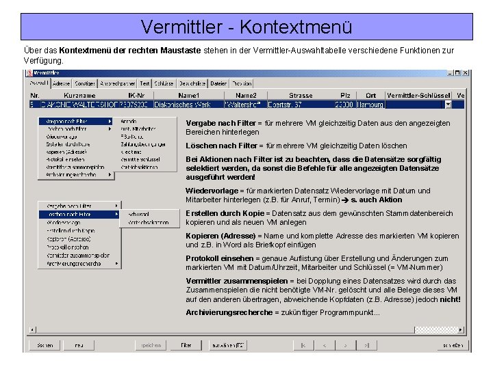 Vermittler - Kontextmenü Über das Kontextmenü der rechten Maustaste stehen in der Vermittler-Auswahltabelle verschiedene