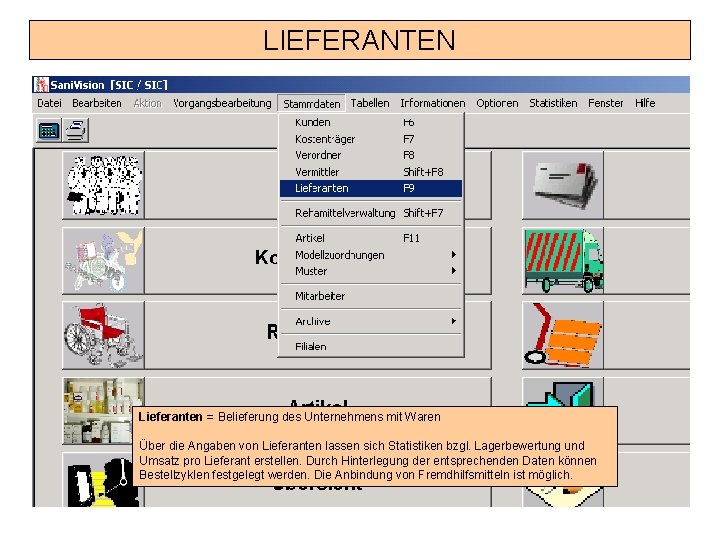 LIEFERANTEN Lieferanten = Belieferung des Unternehmens mit Waren Über die Angaben von Lieferanten lassen