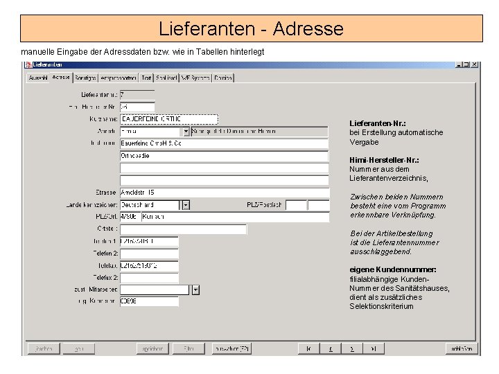 Lieferanten - Adresse manuelle Eingabe der Adressdaten bzw. wie in Tabellen hinterlegt Lieferanten-Nr. :