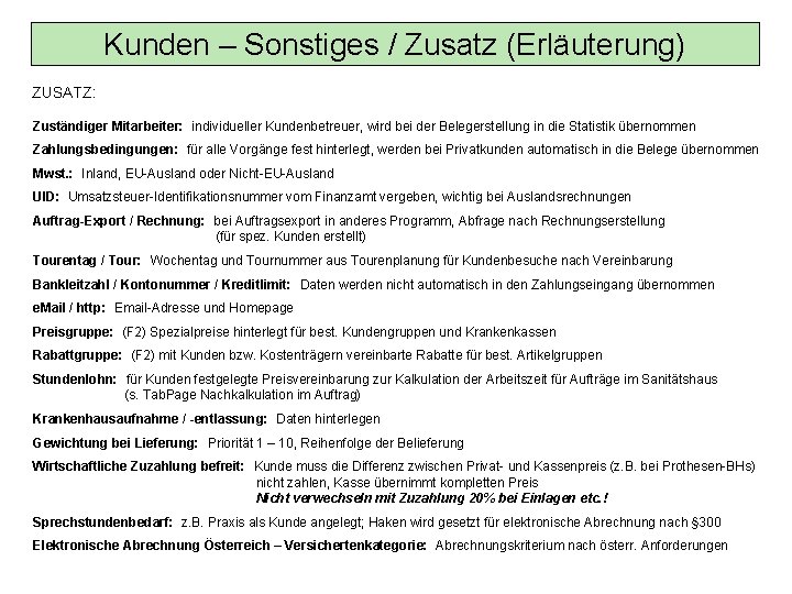 Kunden – Sonstiges / Zusatz (Erläuterung) ZUSATZ: Zuständiger Mitarbeiter: individueller Kundenbetreuer, wird bei der