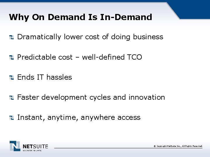 Why On Demand Is In-Demand Dramatically lower cost of doing business Predictable cost –