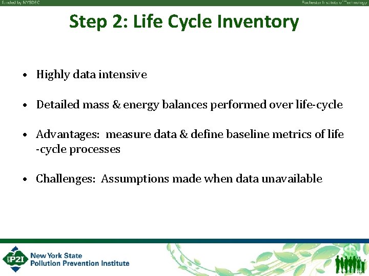 Step 2: Life Cycle Inventory • Highly data intensive • Detailed mass & energy