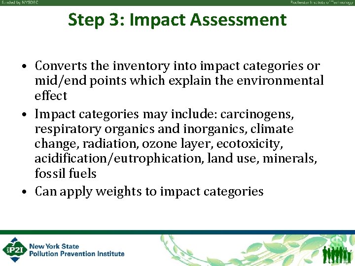 Step 3: Impact Assessment • Converts the inventory into impact categories or mid/end points