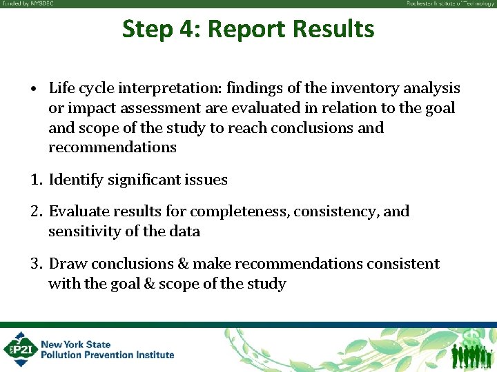 Step 4: Report Results • Life cycle interpretation: findings of the inventory analysis or