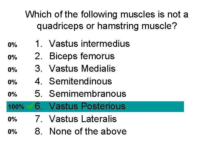 Which of the following muscles is not a quadriceps or hamstring muscle? 1. 2. Which of the following muscles is not a quadriceps or hamstring muscle? 1. 2.