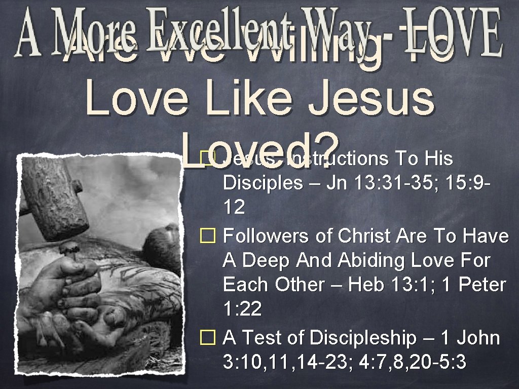 Are We Willing To Love Like Jesus � Jesus’ Instructions To His Loved? Disciples