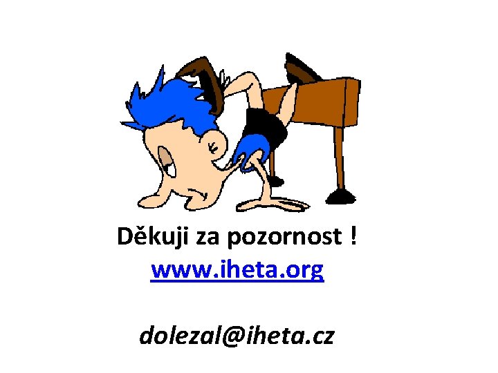 Děkuji za pozornost ! www. iheta. org dolezal@iheta. cz 