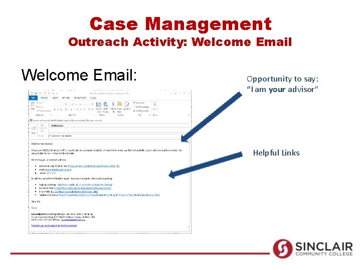 Case Management Outreach Activity: Welcome Email: Opportunity to say: “I am your advisor” Helpful Case Management Outreach Activity: Welcome Email: Opportunity to say: “I am your advisor” Helpful