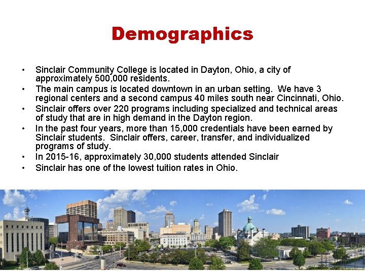 Demographics • • • Sinclair Community College is located in Dayton, Ohio, a city Demographics • • • Sinclair Community College is located in Dayton, Ohio, a city