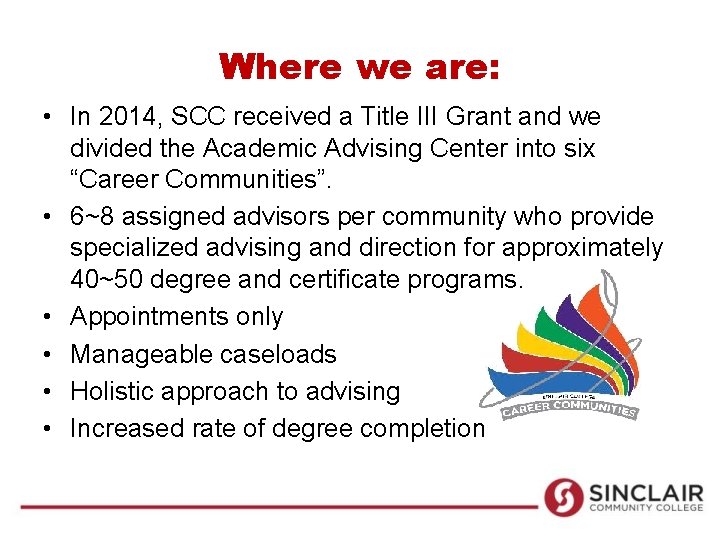 Where we are: • In 2014, SCC received a Title III Grant and we Where we are: • In 2014, SCC received a Title III Grant and we