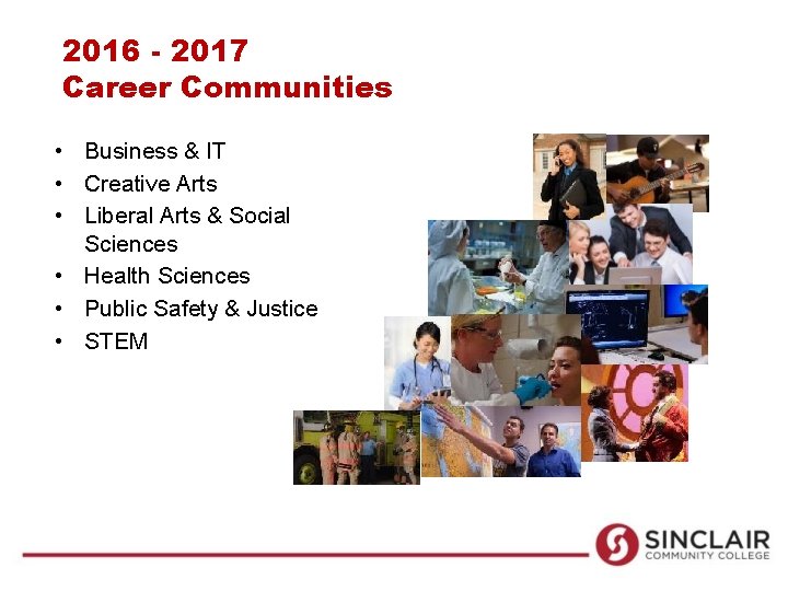2016 - 2017 Career Communities • Business & IT • Creative Arts • Liberal 2016 - 2017 Career Communities • Business & IT • Creative Arts • Liberal