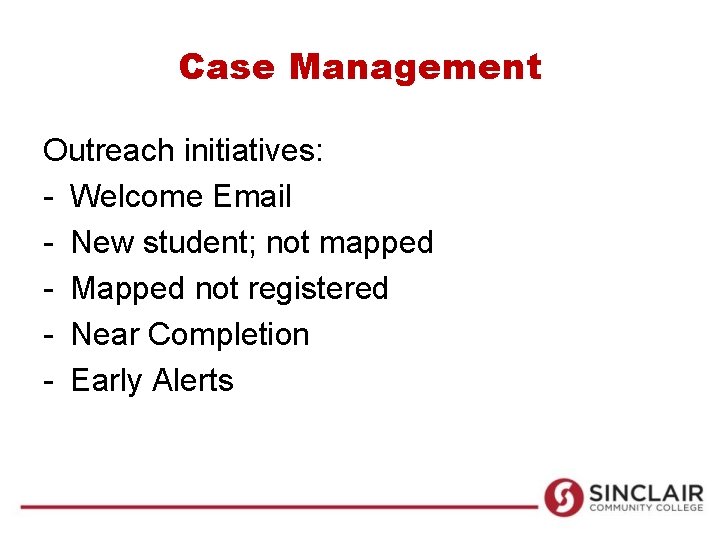 Case Management Outreach initiatives: - Welcome Email - New student; not mapped - Mapped Case Management Outreach initiatives: - Welcome Email - New student; not mapped - Mapped