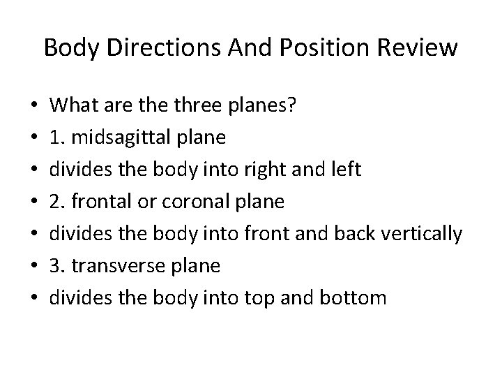 Body Directions And Position Review • • What are three planes? 1. midsagittal plane