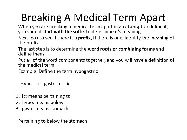 Breaking A Medical Term Apart When you are breaking a medical term apart in