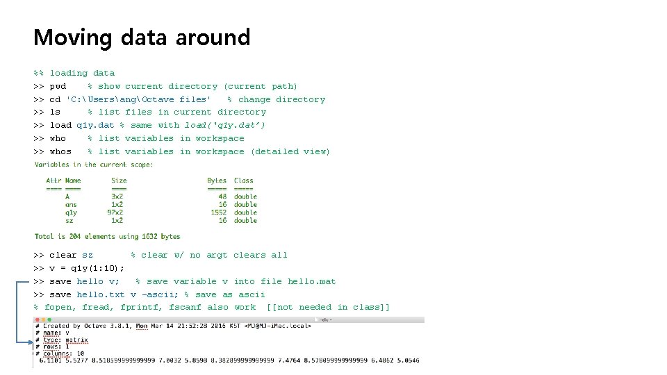 Moving data around %% >> >> >> loading data pwd % show current directory