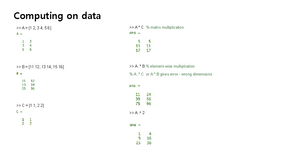 Computing on data >> A = [1 2; 3 4; 5 6] >> A