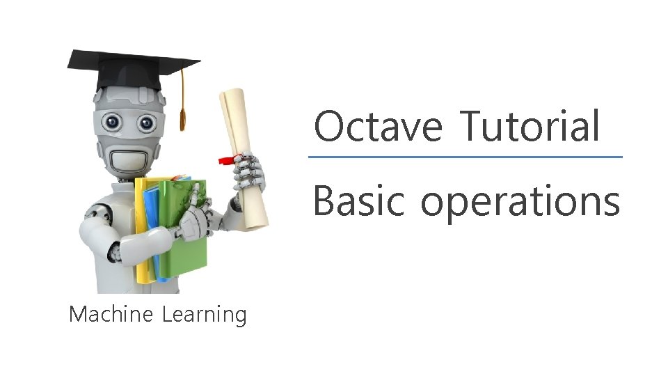 Octave Tutorial Basic operations Machine Learning 