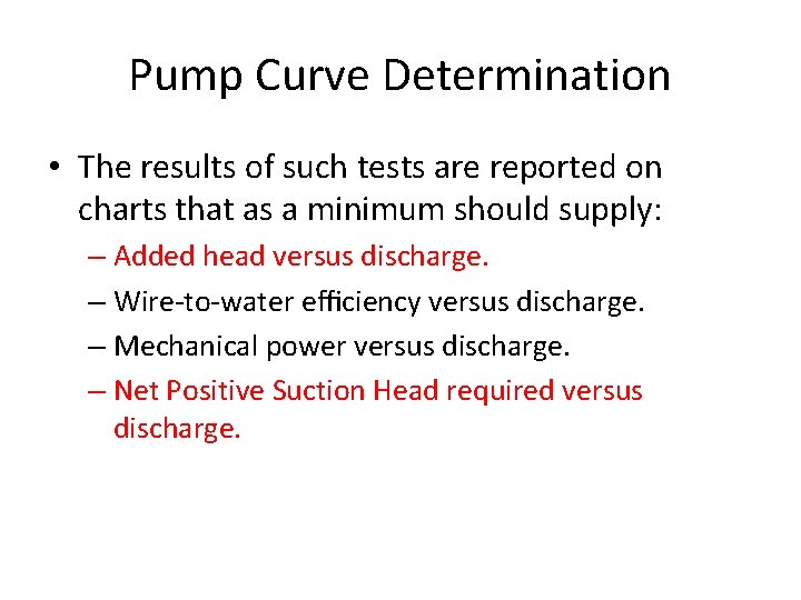 Pump Curve Determination • The results of such tests are reported on charts that