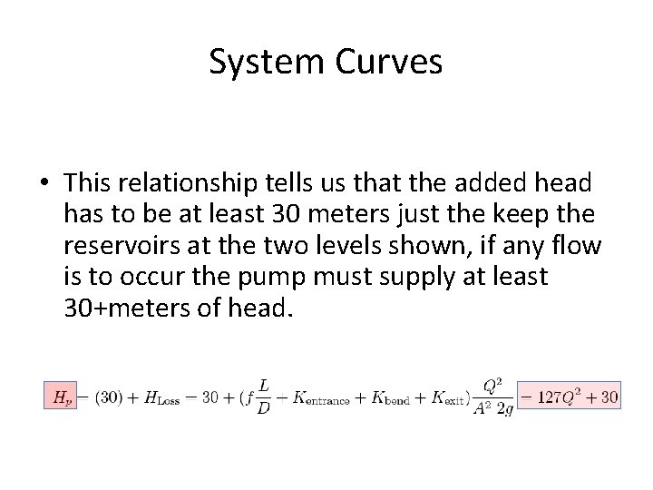 System Curves • This relationship tells us that the added head has to be