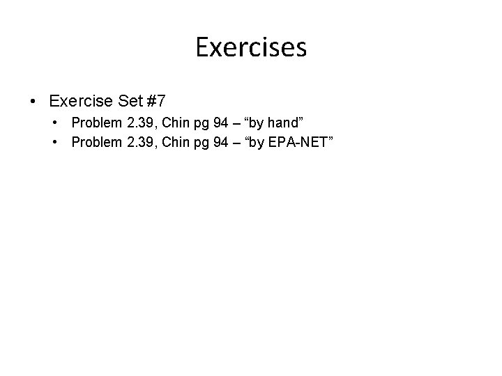 Exercises • Exercise Set #7 • Problem 2. 39, Chin pg 94 – “by