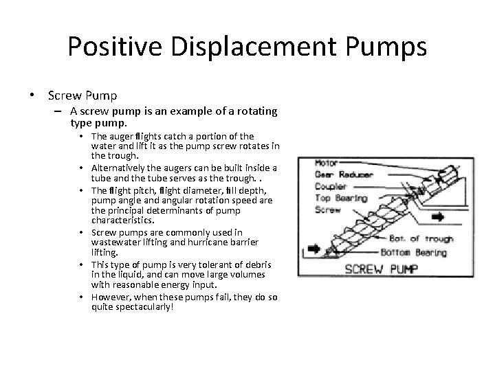 Positive Displacement Pumps • Screw Pump – A screw pump is an example of