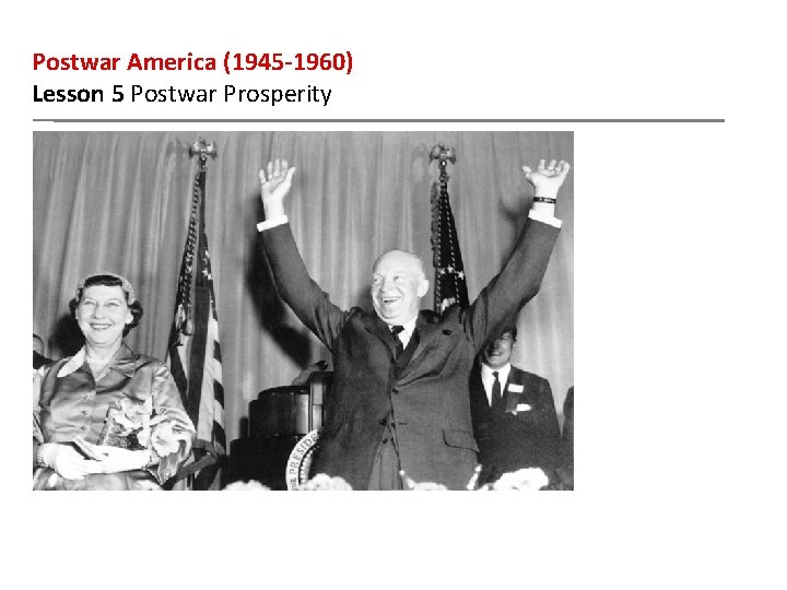 Postwar America (1945 -1960) Lesson 5 Postwar Prosperity 