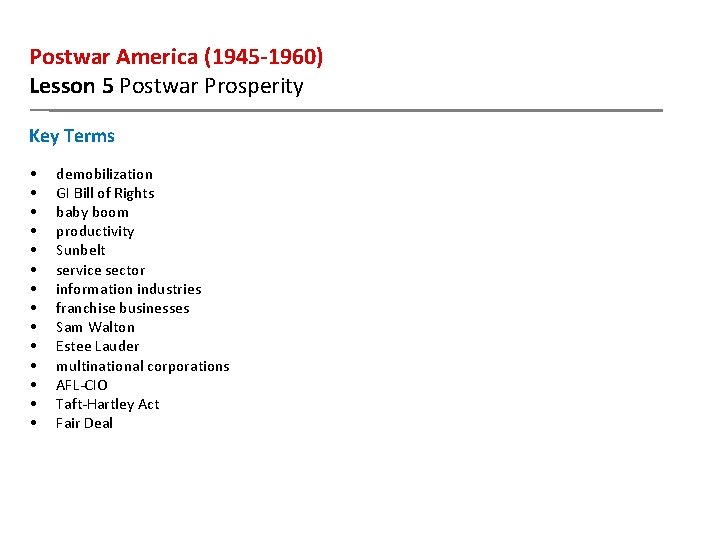 Postwar America (1945 -1960) Lesson 5 Postwar Prosperity Key Terms • • • •