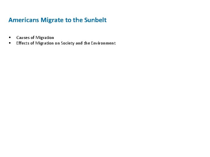 Americans Migrate to the Sunbelt • • Causes of Migration Effects of Migration on