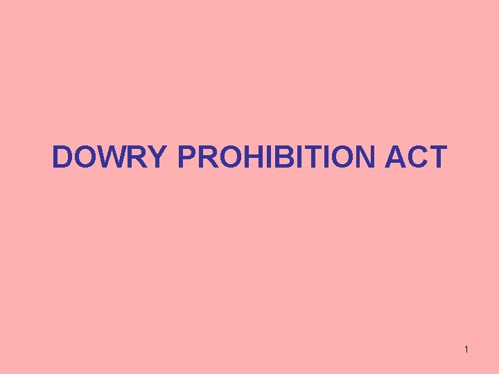 DOWRY PROHIBITION ACT 1 