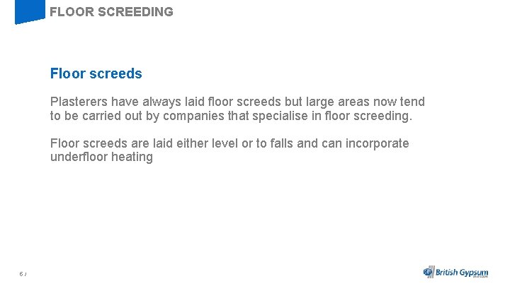 FLOOR SCREEDING Floor screeds Plasterers have always laid floor screeds but large areas now