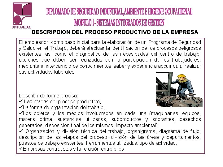 UNIOJEDA DESCRIPCION DEL PROCESO PRODUCTIVO DE LA EMPRESA El empleador, como paso inicial para UNIOJEDA DESCRIPCION DEL PROCESO PRODUCTIVO DE LA EMPRESA El empleador, como paso inicial para